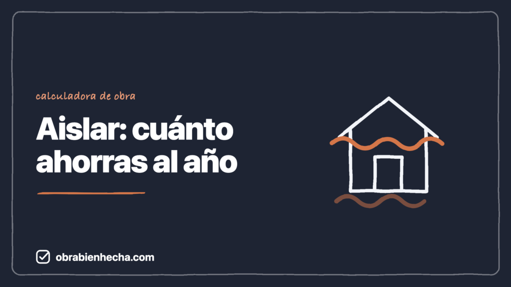 Calculadora de aislamiento: cuánto ahorras al año