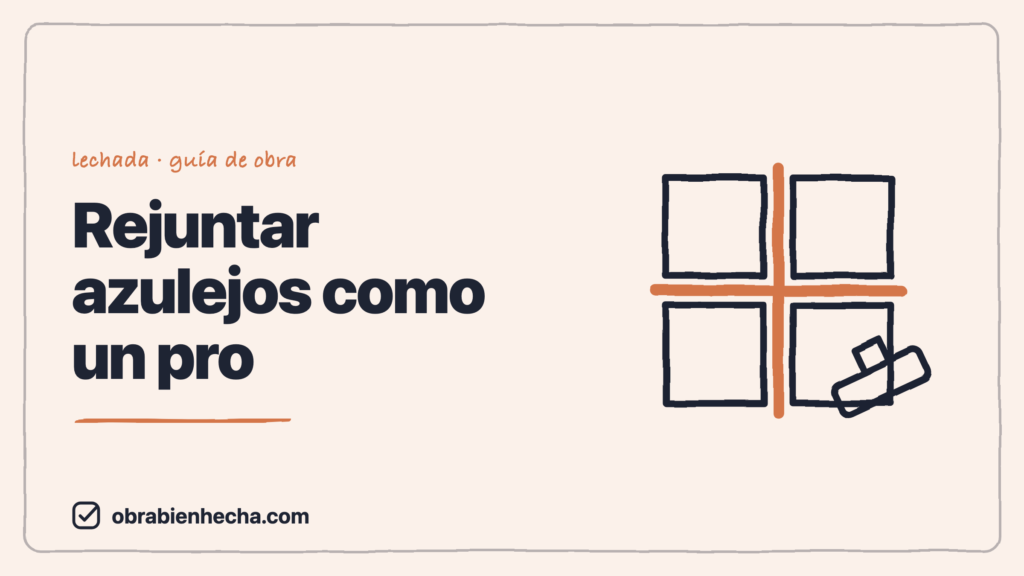 Cómo rejuntar azulejos paso a paso (y que dure años)