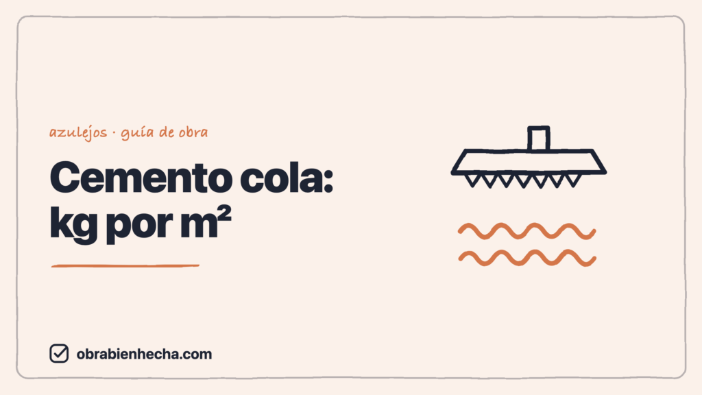 Cuánto adhesivo para azulejos por m² (según peine y formato)